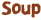 Soup