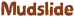 Mudslide